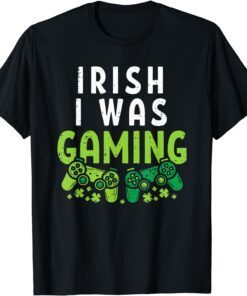 Irish I Was Gaming St Patricks Day Gamer Tee Shirt