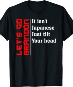 It Isn't Japanese Just Tilt Your Head Fun Japanese Tee Shirt