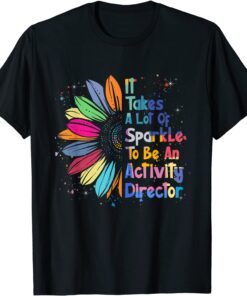 It Takes A Lot Of Sparkle To Be An Activity Director Tee Shirt