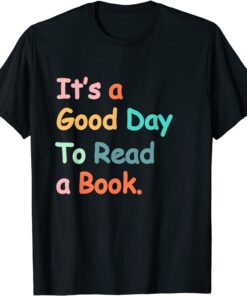 It's A Good Day To Read A Book Bookworm Book Lovers Vintage Tee Shirt