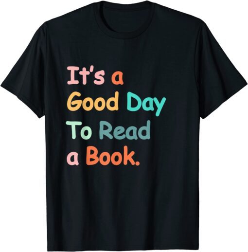 It's A Good Day To Read A Book Bookworm Book Lovers Vintage Tee Shirt