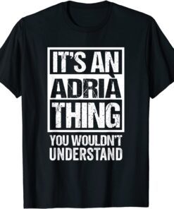 It's An Adrià Thing You Wouldn't Understand First Name T-Shirt