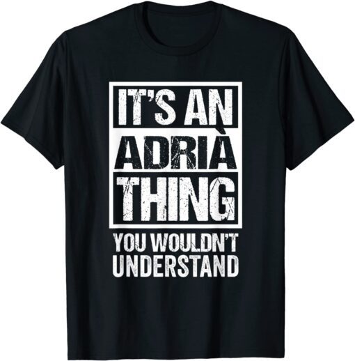 It's An Adrià Thing You Wouldn't Understand First Name T-Shirt