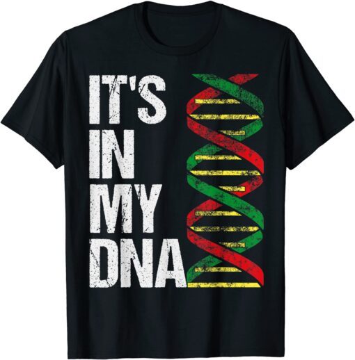 It's In My DNA. African Heritage. Black Pride, Proud Roots Tee Shirt