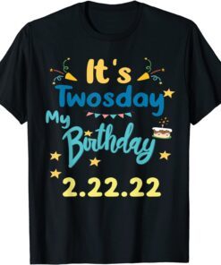 It’s My Birthday Twosday Tuesday 2 22 22 Feb 2nd 2022 Bday T-Shirt