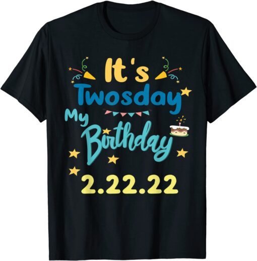 It’s My Birthday Twosday Tuesday 2 22 22 Feb 2nd 2022 Bday T-Shirt