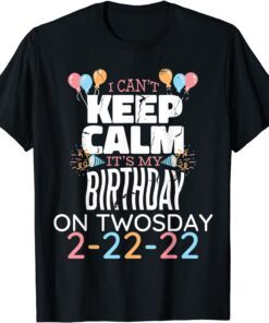 It’s My Birthday Twosday Tuesday 2 22 22 Feb 2nd 2022 Birthday Tee Shirt