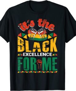 It's The Black Excellence For Me Unisex Shirt