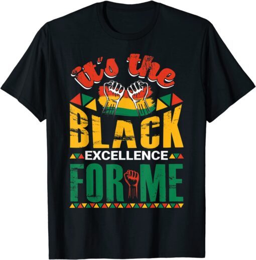 It's The Black Excellence For Me Unisex Shirt