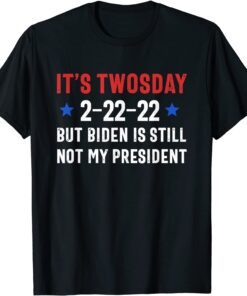 It's Twosday, Conservative Against Anti Biden, 2022 February Tee Shirt