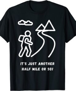 Just Another Half Mile Or So Tee Shirt
