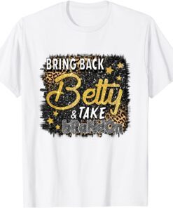 Leopard Bring Back Betty And Take Brandon Give Us Betty T-Shirt