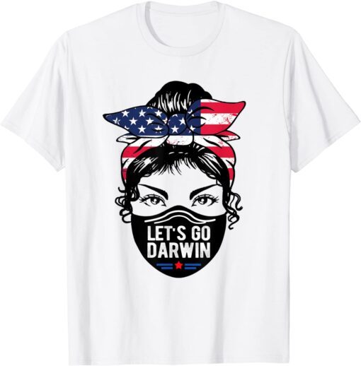 Lets Go Darwin, Messy Bun American Flag, Trendy Mask Tee Shirt