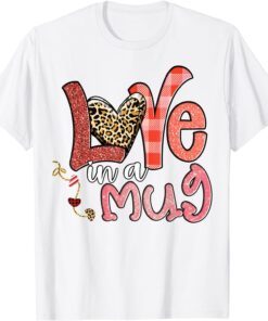 Love In A Mug Valentines Day Hearts Love Leopard Plai Tee Shirt