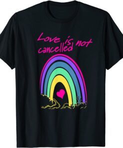 Love Is Not Cancelled Valentine’s Tee Shirt