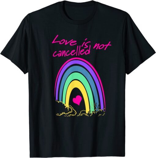 Love Is Not Cancelled Valentine’s Tee Shirt