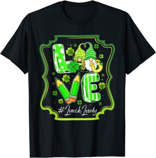 Love Lunch Lady Shamrock Irish Gnome St Patrick's Day Tee Shirt