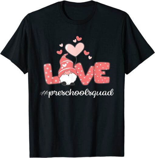 Love Preschool Squad Gnome Teacher Valentine's Day 2022 Tee Shirt