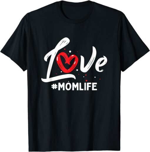 Love Red Heart Mom Life Valentines Day Mama Mommy Tee Shirt