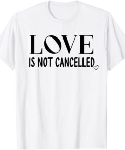 Love is Not Cancelled Shirt,Our Love Never Fails,Love Wins Tee Shirt