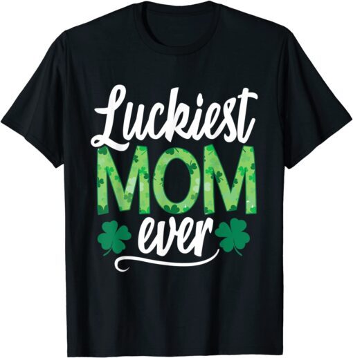 Luckiest Mom Ever Matching St Patty's Day Tee Shirt