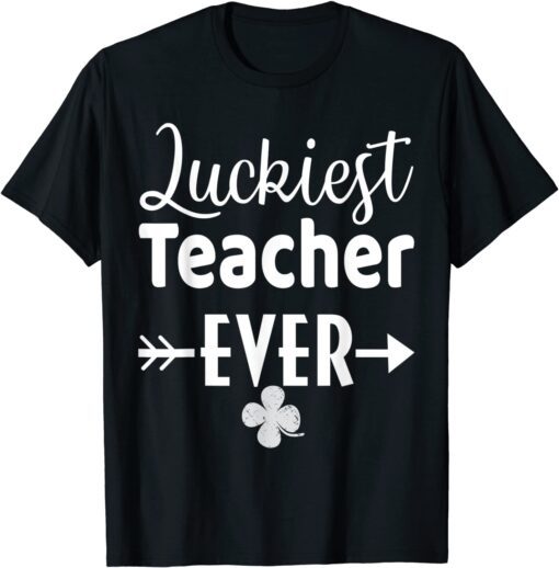 Luckiest Teacher Ever Shamrock St Patrick's Day Tee Shirt