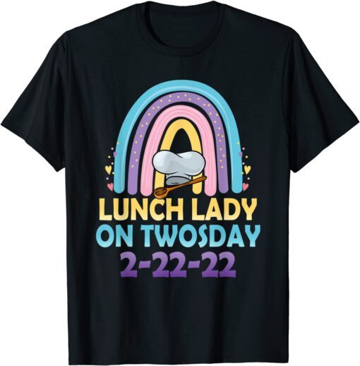 Lunch Lady On Twosday 2-22-22 Rainbow Cafeteria Crew Tee Shirt