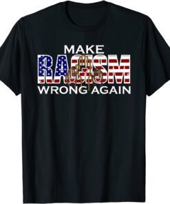 MAKE RACISM WRONG AGAIN anti-hate anti Trump impeachment Tee Shirt