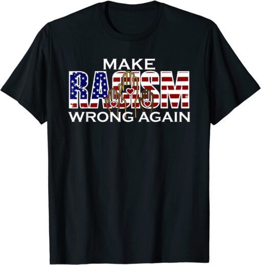 MAKE RACISM WRONG AGAIN anti-hate anti Trump impeachment Tee Shirt