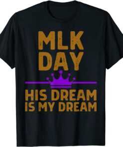 MLK Day Martin Luther King His Dream My Dream Purple Melanin Tee Shirt