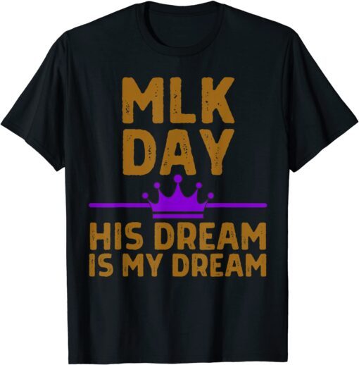 MLK Day Martin Luther King His Dream My Dream Purple Melanin Tee Shirt