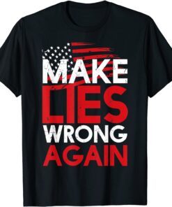 Make Lies Wrong Again Anti-Trump President Tee Shirt