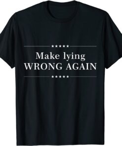 Make Lying Wrong Again Cool Anti Trump Election Tee Shirt