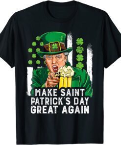 Make Saint St Patrick's Day Great Again Trump Tee Shirt