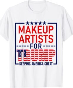 Makeup Artists For Trump Donald Trump 2020 Tee Shirt