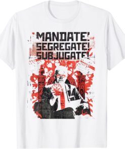 Mandate Segregate Subjugate Anti Biden Classic Shirt