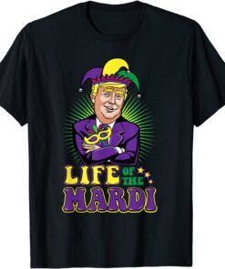 Mardi Gras Trump Life of the Mardi Tee Shirt