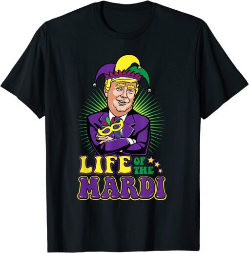 Mardi Gras Trump Life of the Mardi Tee Shirt