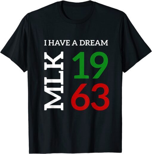 Martin Luther King Day I Have A Dream Black History MLK Day Tee Shirt