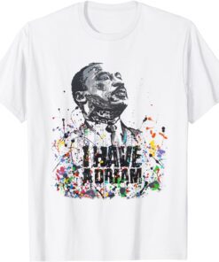 Martin Luther King Jr. Day I Have a Dream MLK Day Tee T-Shirt