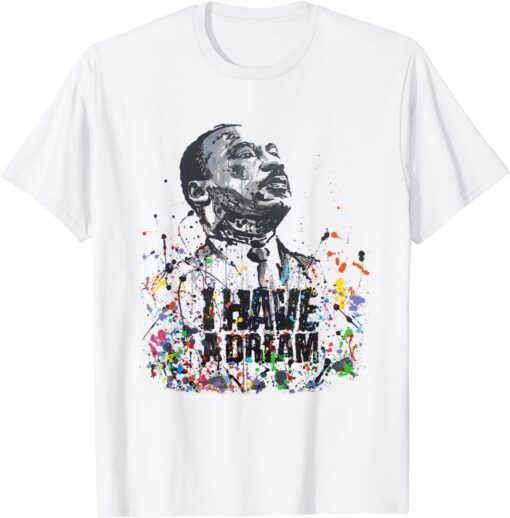 Martin Luther King Jr. Day I Have a Dream MLK Day Tee T-Shirt