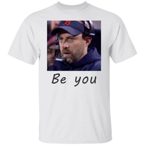 Matt Nagy Be You Tee Shirt