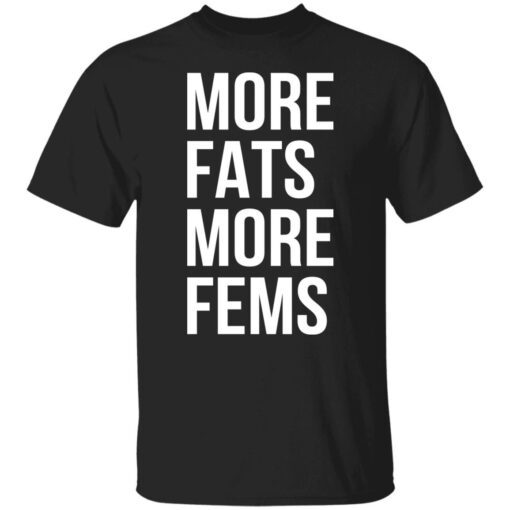 More fats more fems Tee shirt