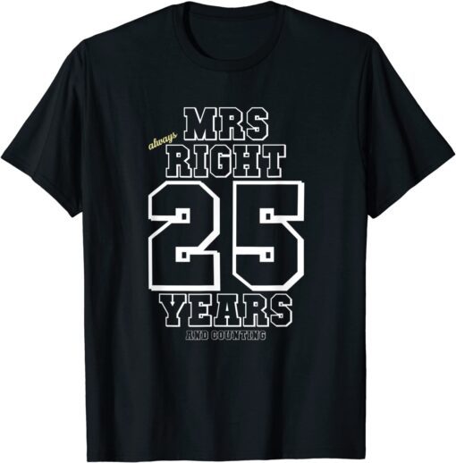 Mrs Always Right 25 Years Counting, 25th Wedding Anniversary Tee Shirt