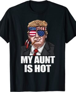 My Aunt Is Hot Trump Happy Valentines Day Tee Shirt