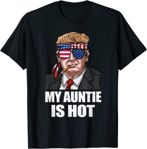 My Auntie Is Hot Trump Happy Valentines Day Tee Shirt