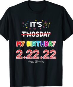 My Birthday Twosday 2 22 22 Feb 2nd 2022 Birthday Tee Shirt