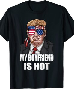 My Boyfriend Is Hot Trump Happy Valentines Day Tee Shirt