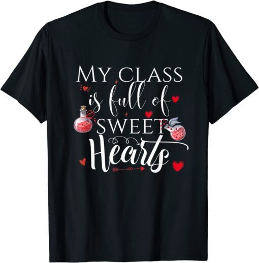 My Class Full of Sweet Hearts,Valentine's Day Teacher cool Tee Shirt