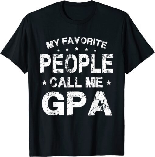 My Favorite People Call Me Gpa Dad Papa Grandpa T-Shirt